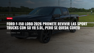 El Ford F-150 Lobo 2026 promete revivir las sport trucks con su V8 5.0L, pero a $61,835 se queda corto en performance, lujo y argumentos reales.